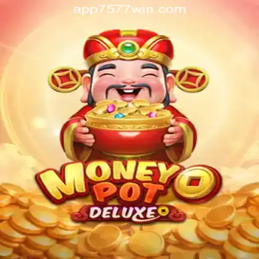 Explore the Thrilling World of MoneyPotDELUXE on 7577win.com